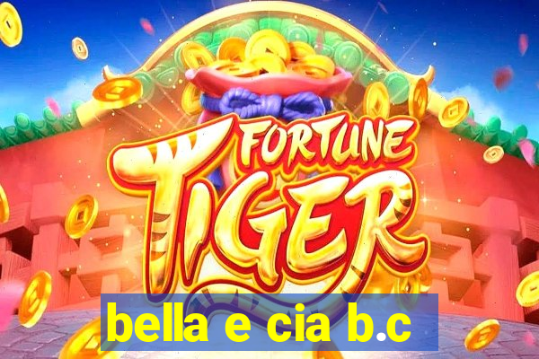 bella e cia b.c